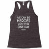 we can be heroes Racerback Tank