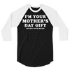 I'm Your Mother's Day Gift Dad Says You're Welcome 3/4 Sleeve Shirt