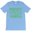 merry christmas ya filthy animal T-Shirt