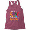 Get Your Cray On It's Last Day Of School Racerback Tank