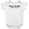 sorry i'm late Baby Bodysuit