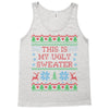 this is my ugly sweater Tank Top
