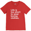 life is too short to wear boring clothes V-Neck Tee