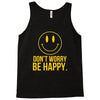 don't worry be happy Tank Top