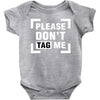 Please Don't Tag Me Baby Bodysuit