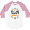 Legends Are Born In January 3/4 Sleeve Shirt
