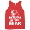 Beware Of The Bear Tank Top
