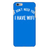 i don't need you i have wifi iPhone 6/6s Plus Case