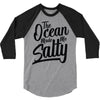 the ocean made me salty 3/4 Sleeve Shirt