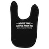 never take advice from me Baby Bibs