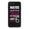 Maybe I Was Too Late To Be His First But Right Now I'm Happy To Be His iPhone 7 Plus Case