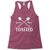 let's get toasted Racerback Tank