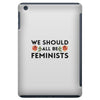 We Sould All Be Feminists iPad Mini