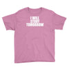 i will study tomorrow Youth Tee
