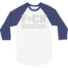 f cancer! 3/4 Sleeve Shirt