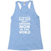 My Daughter Has The Most Awesome Mom In The World Racerback Tank