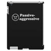 passive agressive iPad 3 and 4 Case