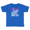 classy sassy Toddler T-shirt