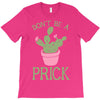 don't be a prick T-Shirt