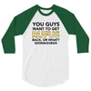 You Guys Want To Get Rufus Back Or What Sametimeless 3/4 Sleeve Shirt