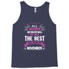 All Women Created Equal But The Best Born In November Tank Top