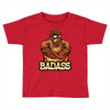 badass Toddler T-shirt