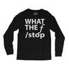 what the f stop Long Sleeve Shirts