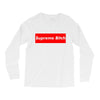 supreme bitch Long Sleeve Shirts