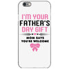 I'm Your Father's Day Gift Mom Says You're Welcome Girl iPhone 6/6s Case
