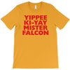 yippee ki yay mister falcon T-Shirt