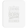 legends are born in december Mousepad
