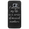 i imagine my life as a series of musical numbers Samsung Galaxy S7 Edge