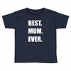 best. mum Toddler T-shirt