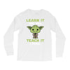 Learn It You Will Teach It I Shall Cute Yoda Long Sleeve Shirts