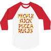 people suck pizza rules 3/4 Sleeve Shirt