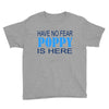 have no fear poppy is here Youth Tee