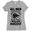 All Men Are Created Equal But Only The Best Are Born In August Ladies Fitted T-Shirt