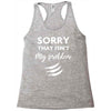 Sorry That is Not My Problem Racerback Tank