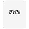 real men go bald Mousepad