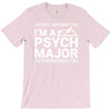 i m not judging you i am a psycho major T-Shirt