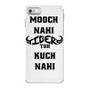mooch nahi toh kuch nai iPhone 7 Case