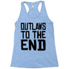 outlaws to the end 3 Racerback Tank