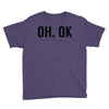 oh ok awesome Youth Tee