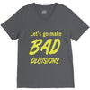 let's go make bad decisions V-Neck Tee