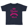 queens are born in march Toddler T-shirt