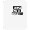 animals are not ingredients Mousepad