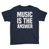 music is the answer Youth Tee