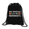 We Sould All Be Feminists Drawstring Bags
