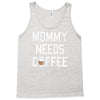 mommy needs coffee Tank Top