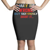 i may be wrong rare Pencil Skirts